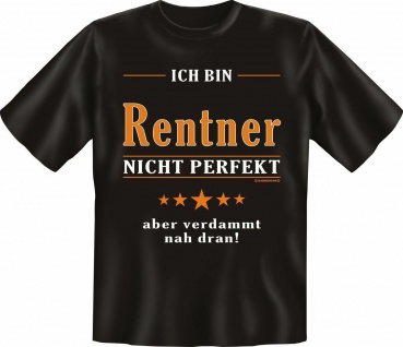 T-Shirt Rentner nicht perfekt Fun Shirt Rente Geburtstag Geschenk geil bedruckt