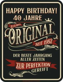 Geburtstag Schilder - 40 Jahre - Original gereift seit 1982 -Sprüche Blechschild
