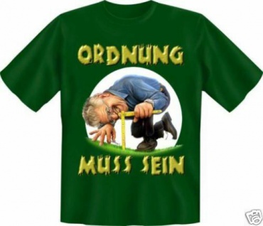geil bedruckte Garten Fun T-Shirts T Shirt - Ordnung muss sein - Spass Geschenk