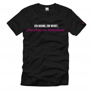 Ein Mann ein Wort Eine Frau ein Wörterbuch T-Shirt #35505
